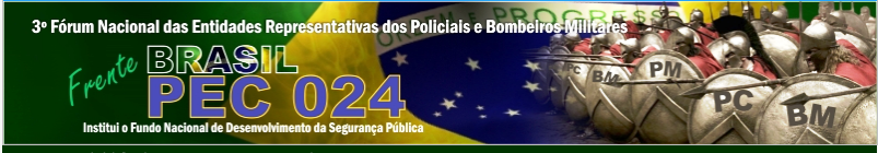APPM-BA presente no 3º Fórum Nacional das Entidades Representativa dos Policiais e Bombeiros Militares  Frente Brasil PEC 024