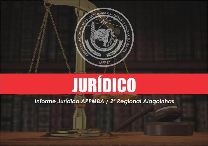 Informe Jurídico APPMBA / 2ª Regional Alagoinhas
