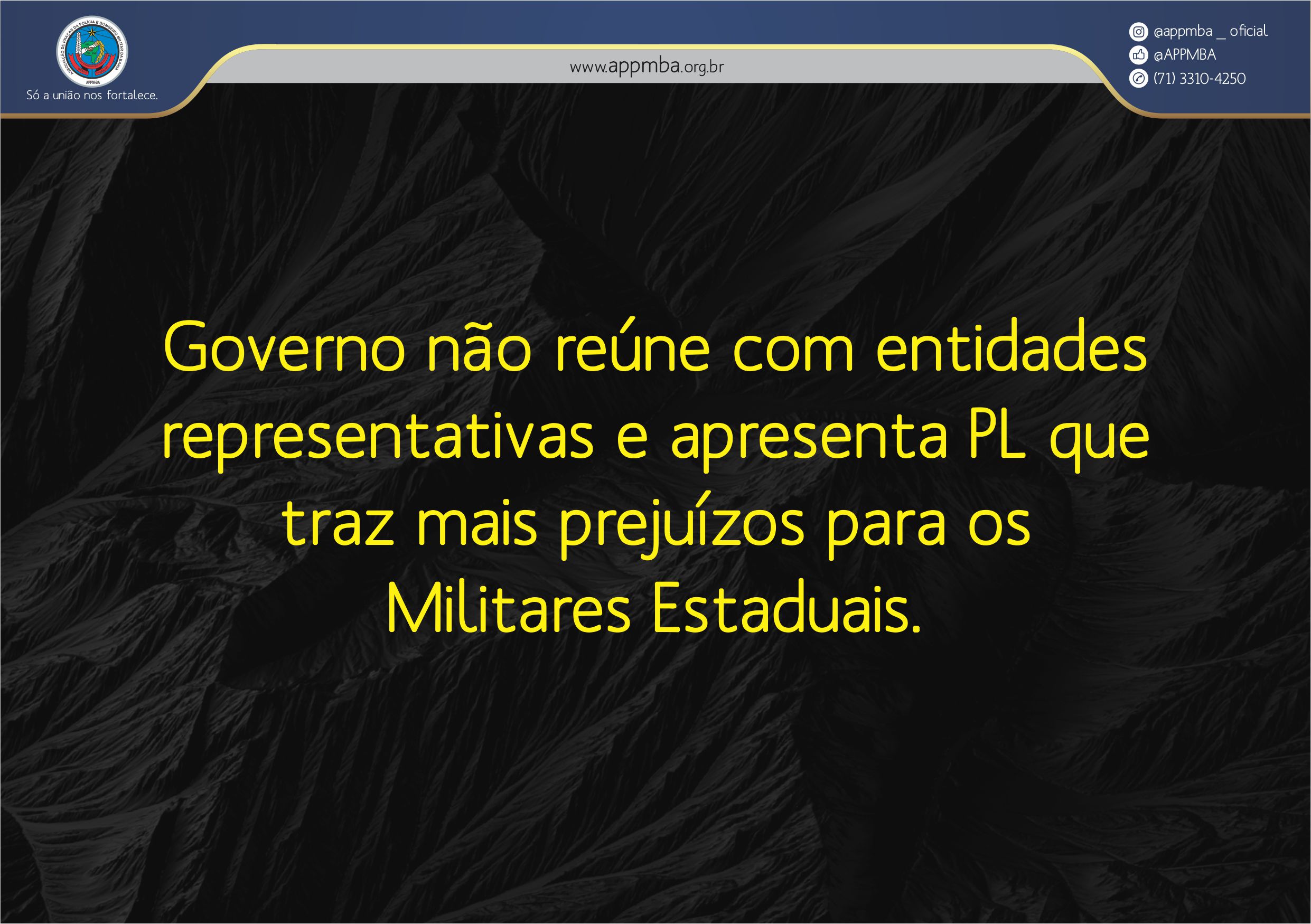 Governo não reúne com entidades representativas e apresenta PL que traz mais prejuízos para os Militares Estaduais