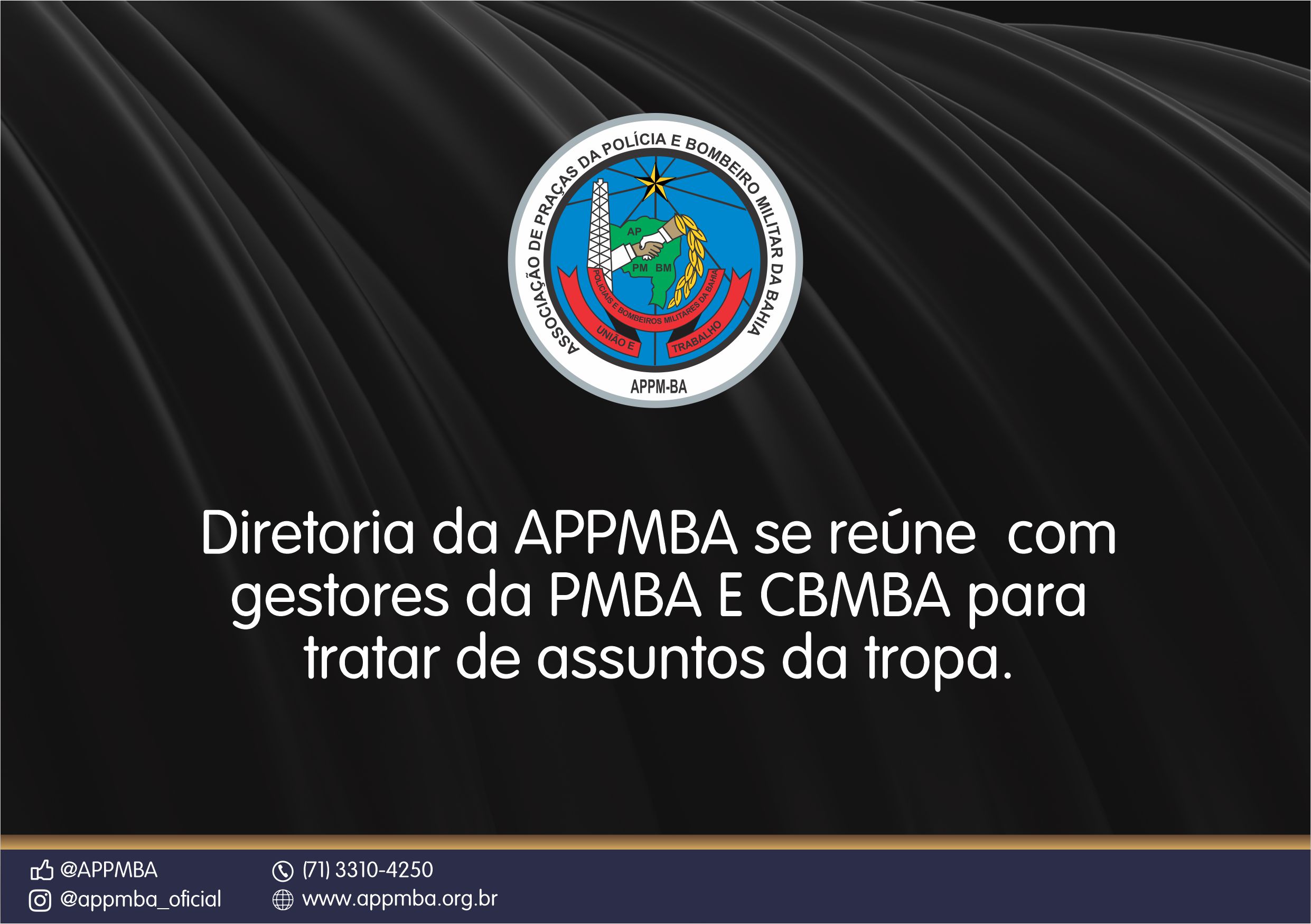 Diretoria da APPMBA se reúne  com gestores da PMBA E CBMBA para tratar de assuntos da tropa
