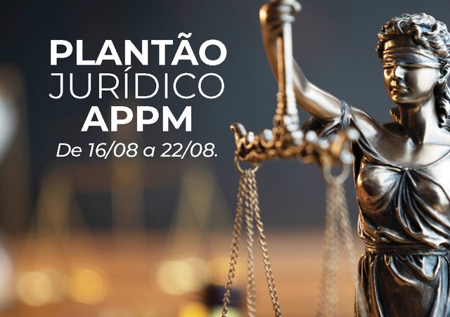 Plantão Jurídico APPM-BA, de 16 a 22/8/2021
