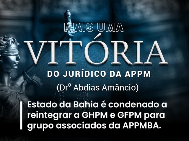 Estado da Bahia é condenado a reintegrar a GHPM e GFPM para grupo de associados da APPMBA